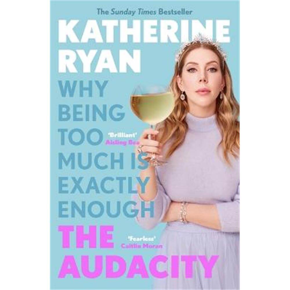 The Audacity: Why Being Too Much Is Exactly Enough: The Sunday Times bestseller (Paperback) - Katherine Ryan